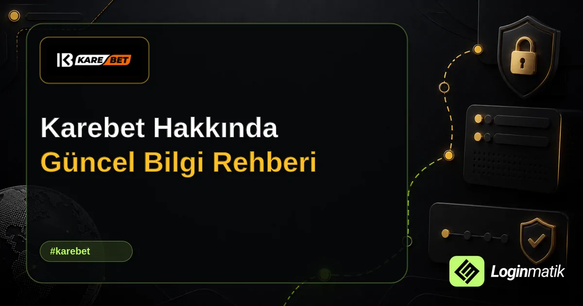 Karebet Hakkında Güncel Bilgi Rehberi - Karebet Loginmatik rehber görseli