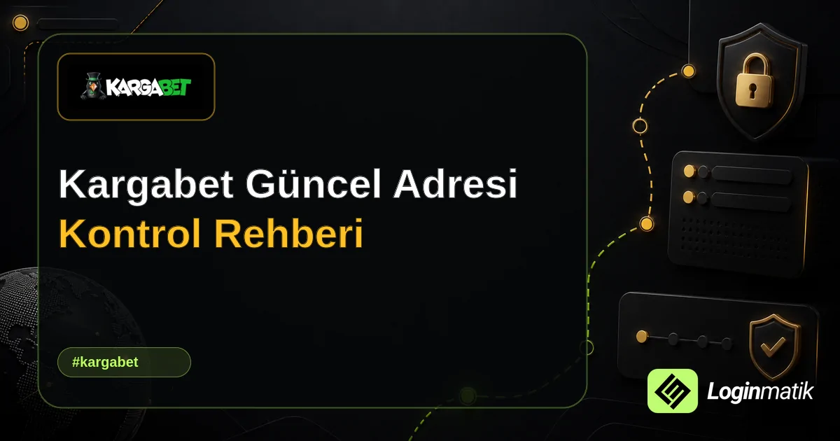 Kargabet Güncel Adresi Kontrol Rehberi - Kargabet Loginmatik rehber görseli