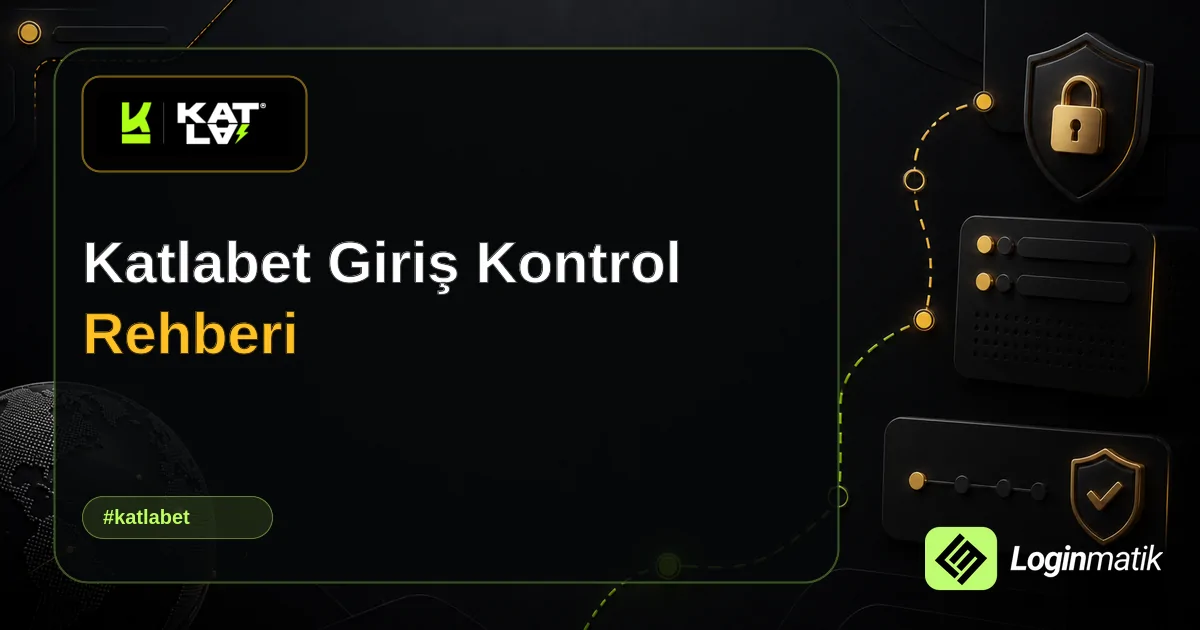 Katlabet Giriş Kontrol Rehberi - Katlabet Loginmatik rehber görseli