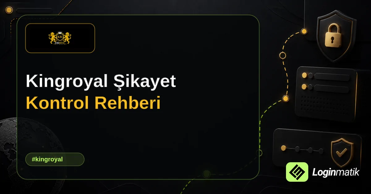 Kingroyal Şikayet Kontrol Rehberi - Kingroyal Loginmatik rehber görseli