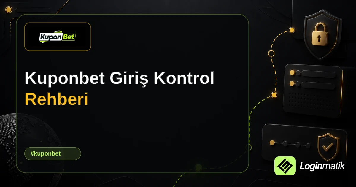 Kuponbet Giriş Kontrol Rehberi - Kuponbet Loginmatik rehber görseli