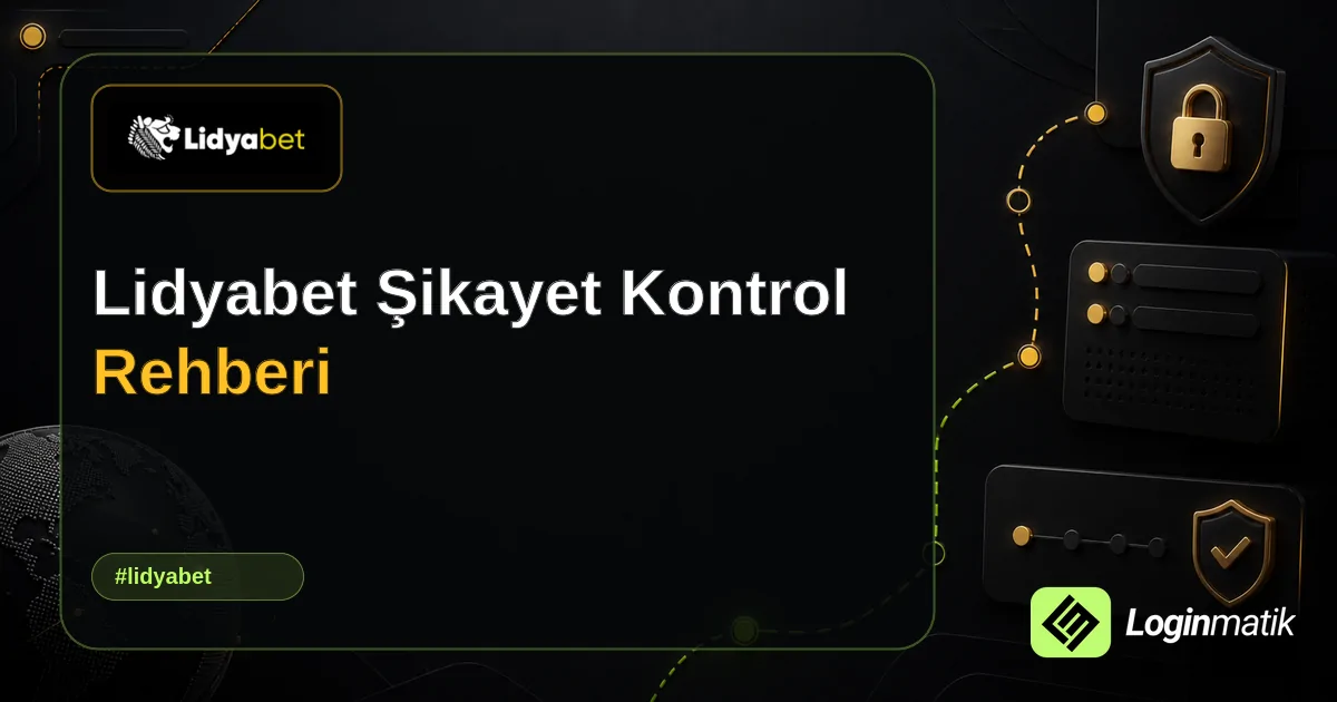 Lidyabet Şikayet Kontrol Rehberi - Lidyabet Loginmatik rehber görseli