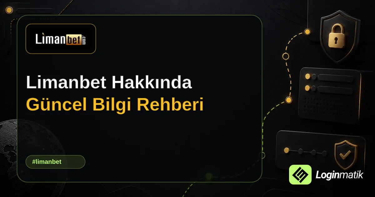 Limanbet Hakkında Güncel Bilgi Rehberi - Limanbet Loginmatik rehber görseli