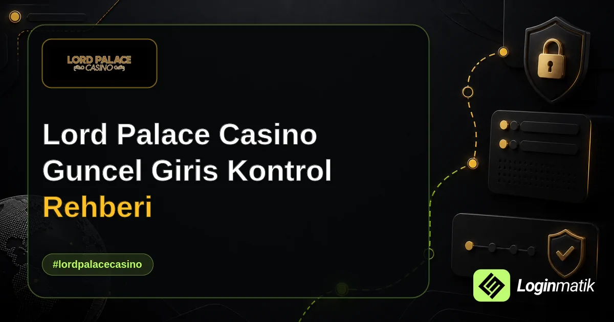 Lord Palace Casino Guncel Giris Kontrol Rehberi - Lord Palace Casino Loginmatik rehber görseli