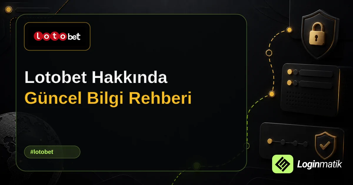 Lotobet Hakkında Güncel Bilgi Rehberi - Lotobet Loginmatik rehber görseli
