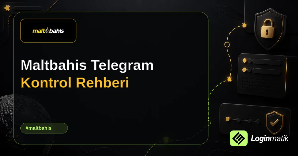 Maltbahis Telegram Kontrol Rehberi - Maltbahis Loginmatik rehber görseli