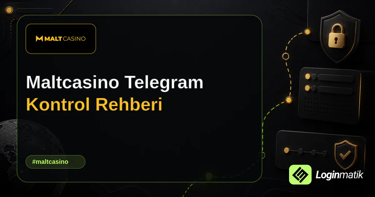 Maltcasino Telegram Kontrol Rehberi - Maltcasino Loginmatik rehber görseli