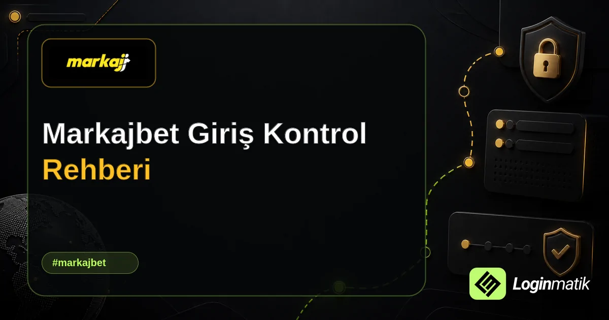 Markajbet Giriş Kontrol Rehberi - Markajbet Loginmatik rehber görseli