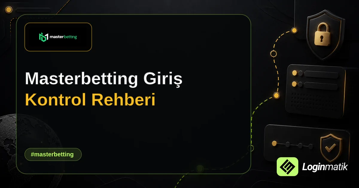 Masterbetting Giriş Kontrol Rehberi - Masterbetting Loginmatik rehber görseli