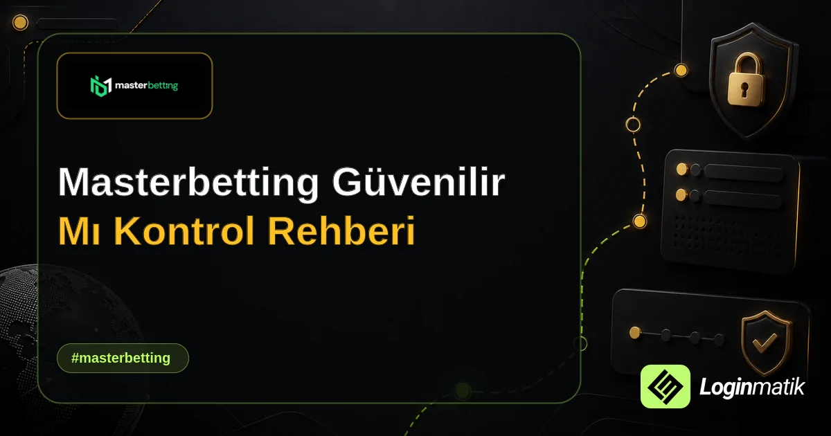 Masterbetting Güvenilir Mı Kontrol Rehberi - Masterbetting Loginmatik rehber görseli