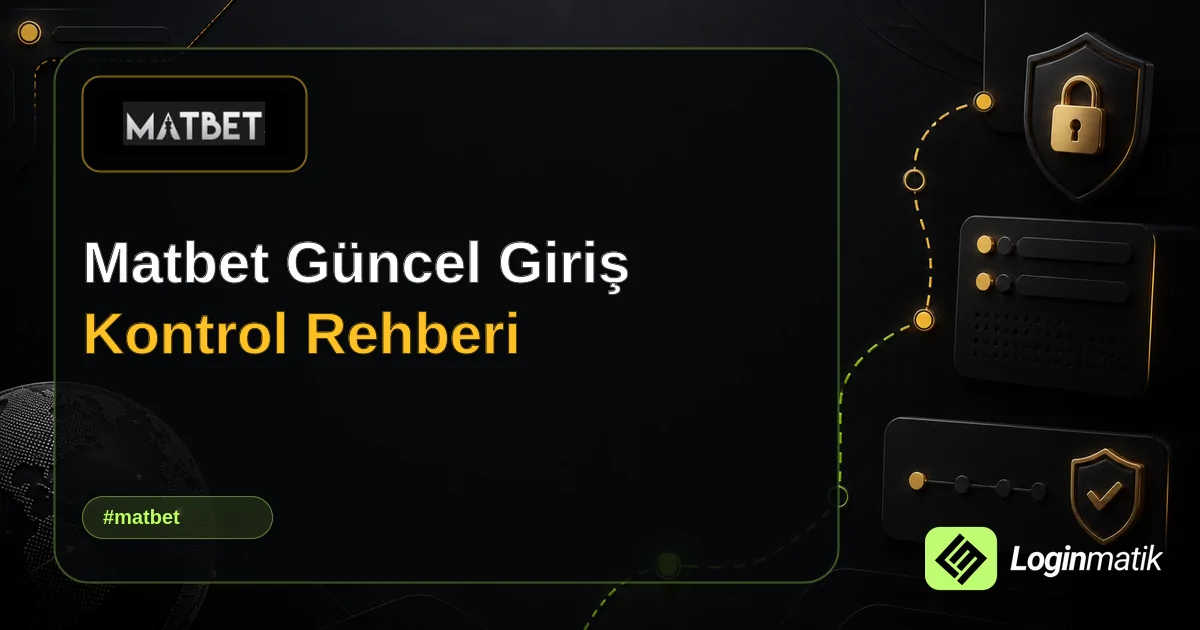 Matbet Güncel Giriş Kontrol Rehberi - Matbet Loginmatik rehber görseli
