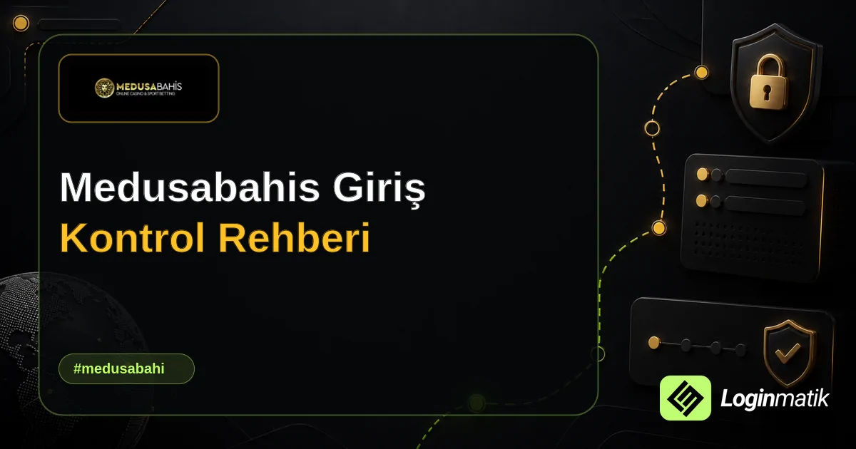 Medusabahis Giriş Kontrol Rehberi - Medusabahis Loginmatik rehber görseli