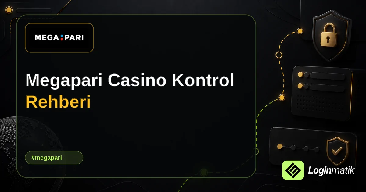 Megapari Casino Kontrol Rehberi - Megapari Loginmatik rehber görseli