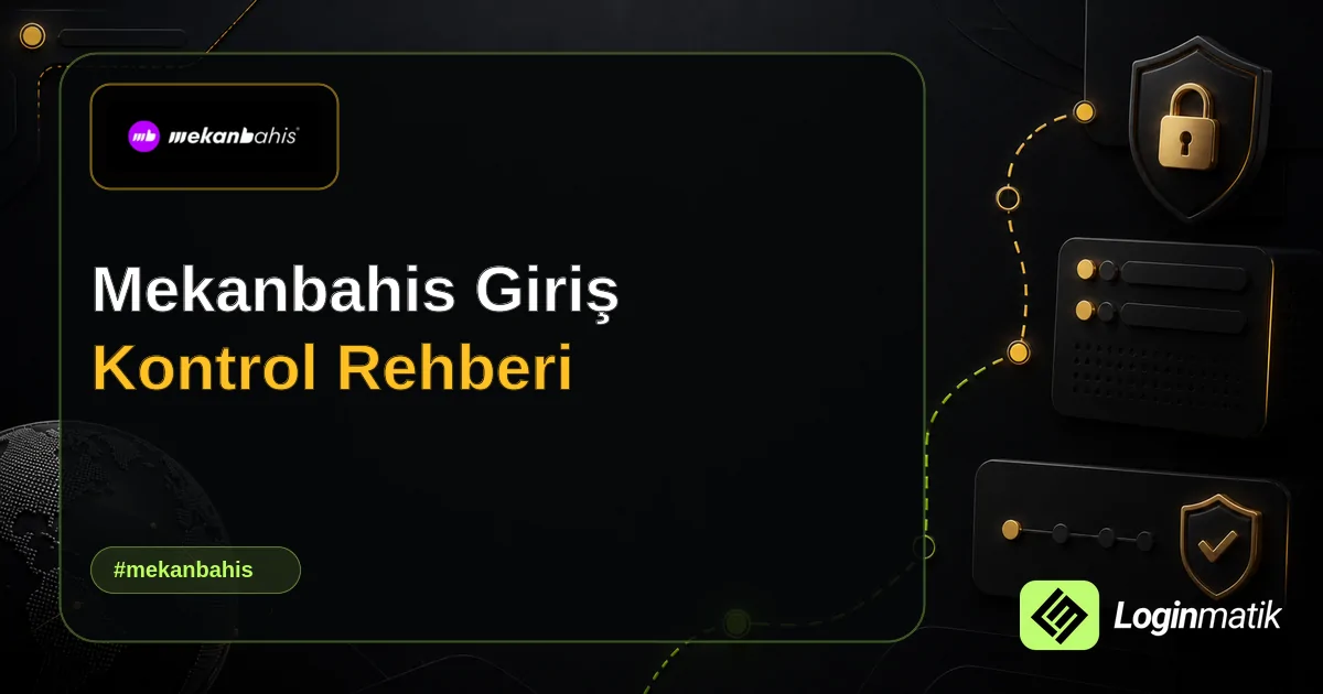 Mekanbahis Giriş Kontrol Rehberi - Mekanbahis Loginmatik rehber görseli