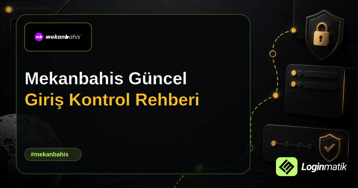 Mekanbahis Güncel Giriş Kontrol Rehberi - Mekanbahis Loginmatik rehber görseli