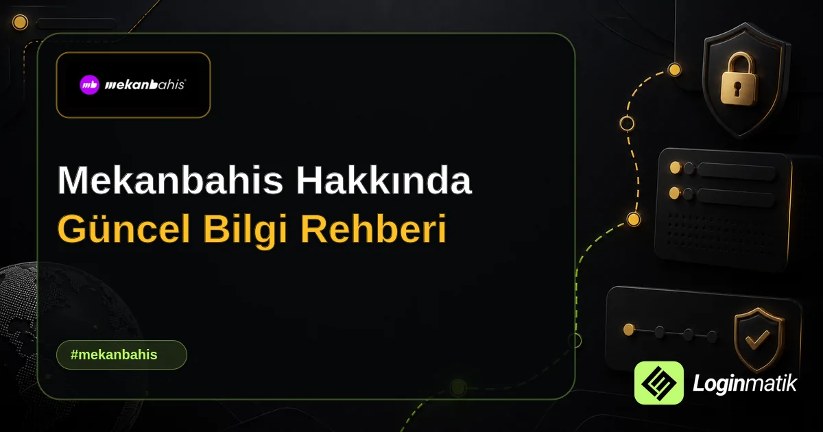 Mekanbahis Hakkında Güncel Bilgi Rehberi - Mekanbahis Loginmatik rehber görseli