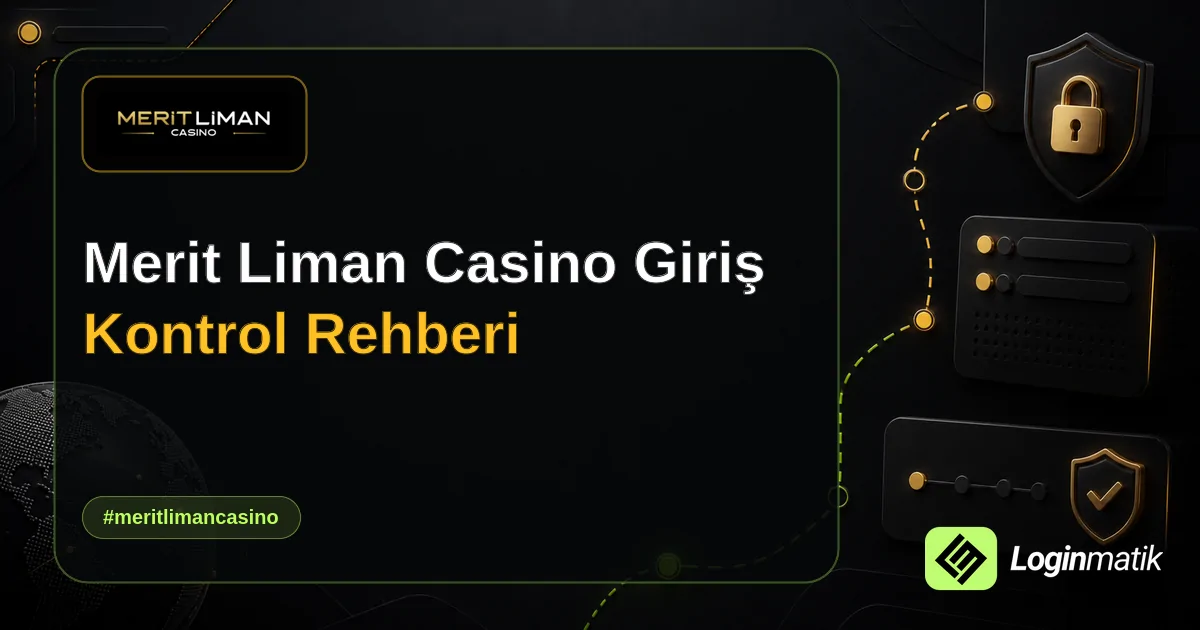 Merit Liman Casino Giriş Kontrol Rehberi - Merit Liman Casino Loginmatik rehber görseli
