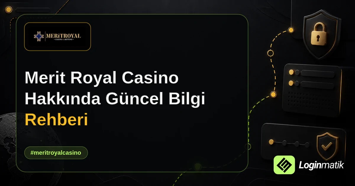 Merit Royal Casino Hakkında Güncel Bilgi Rehberi - Merit Royal Casino Loginmatik rehber görseli