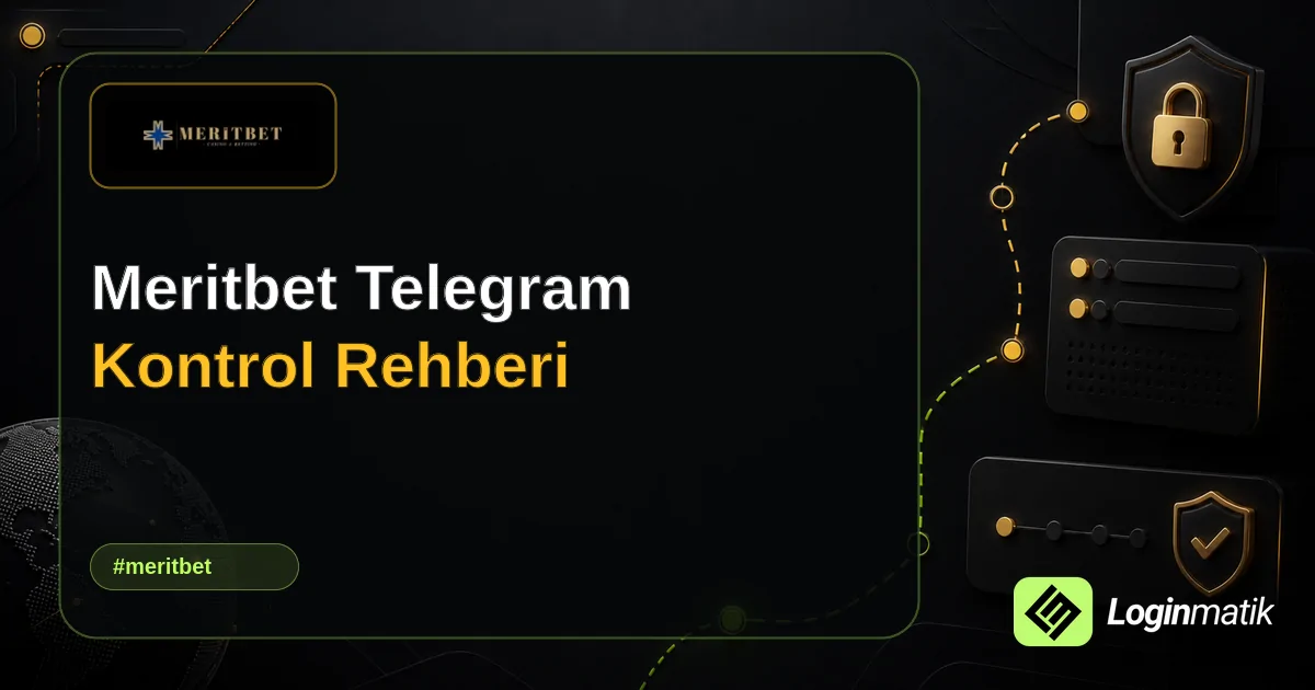 Meritbet Telegram Kontrol Rehberi - Meritbet Loginmatik rehber görseli