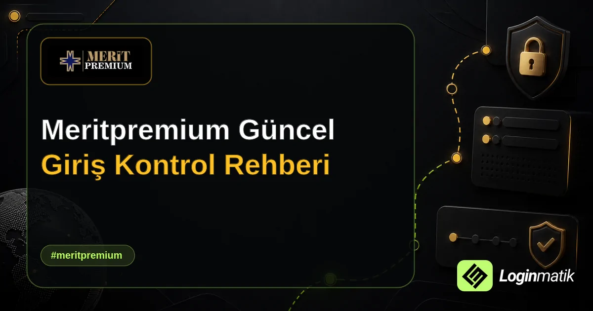 Meritpremium Güncel Giriş Kontrol Rehberi - Meritpremium Loginmatik rehber görseli