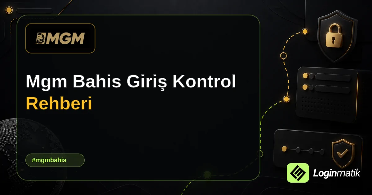 Mgm Bahis Giriş Kontrol Rehberi - MGM Bahis Loginmatik rehber görseli