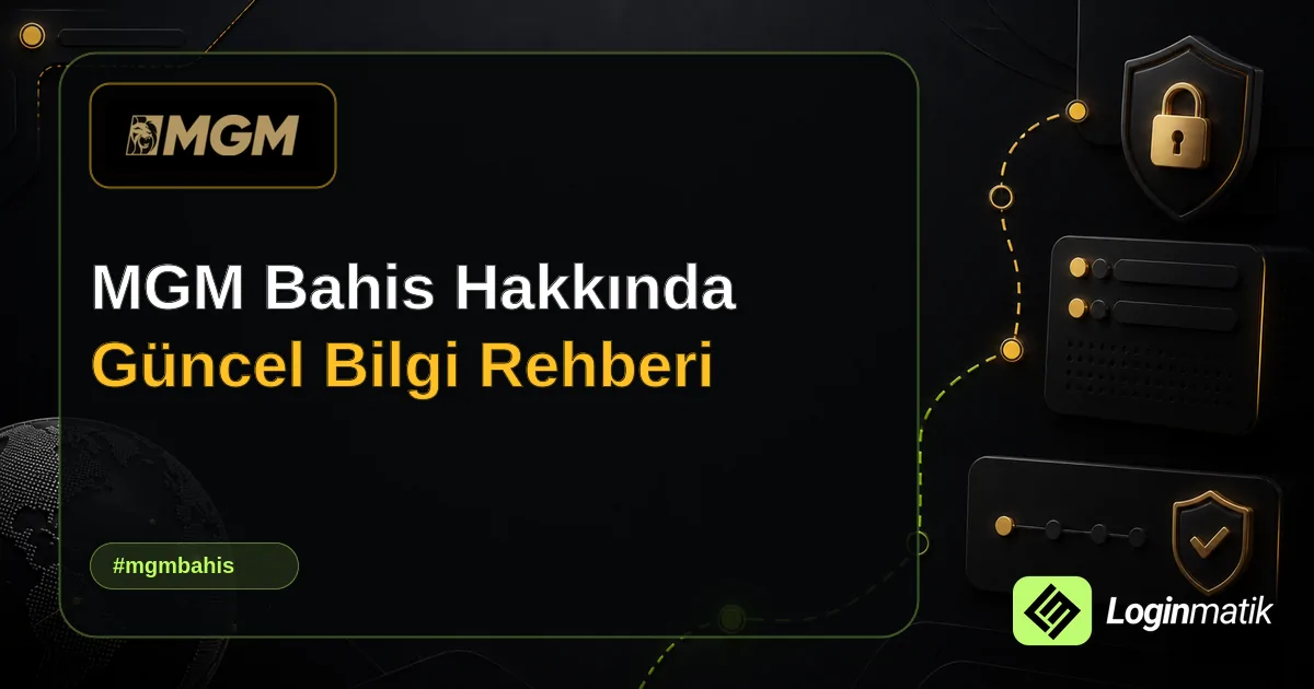 MGM Bahis Hakkında Güncel Bilgi Rehberi - MGM Bahis Loginmatik rehber görseli