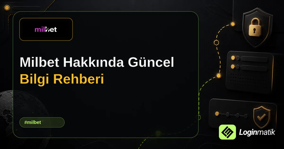 Milbet Hakkında Güncel Bilgi Rehberi - Milbet Loginmatik rehber görseli