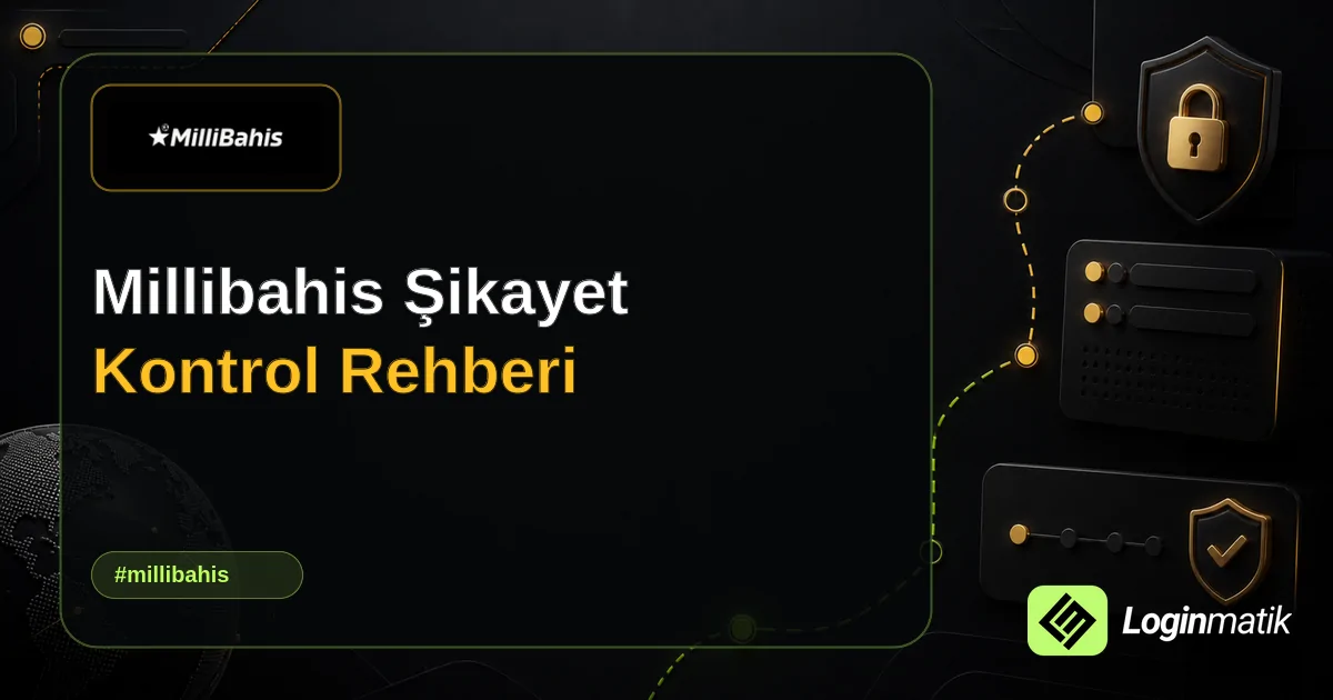 Millibahis Şikayet Kontrol Rehberi - Millibahis Loginmatik rehber görseli