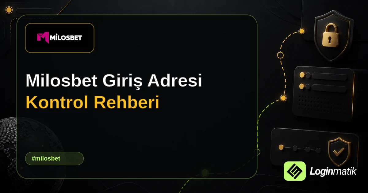 Milosbet Giriş Adresi Kontrol Rehberi - Milosbet Loginmatik rehber görseli