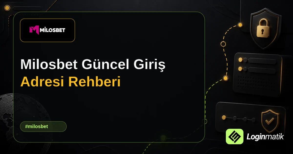 Milosbet Güncel Giriş Adresi Rehberi - Milosbet Loginmatik rehber görseli
