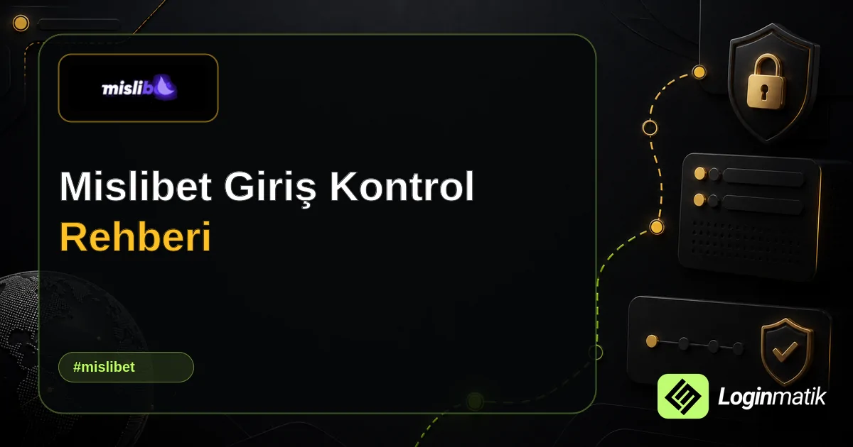 Mislibet Giriş Kontrol Rehberi - Mislibet Loginmatik rehber görseli