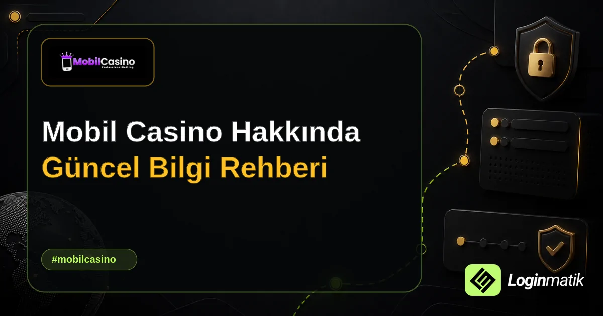 Mobil Casino Hakkında Güncel Bilgi Rehberi - Mobil Casino Loginmatik rehber görseli