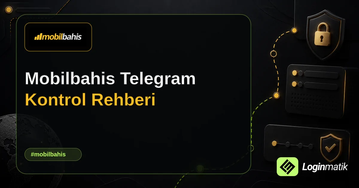 Mobilbahis Telegram Kontrol Rehberi - Mobilbahis Loginmatik rehber görseli