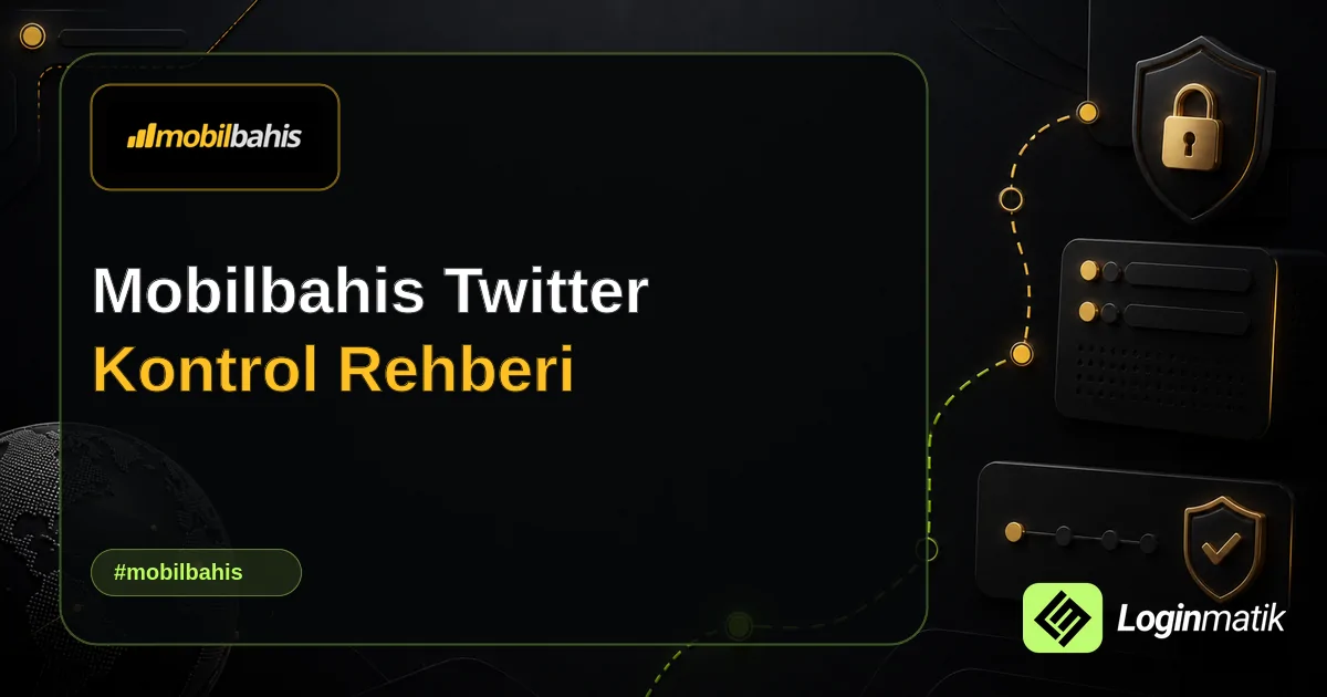 Mobilbahis Twitter Kontrol Rehberi - Mobilbahis Loginmatik rehber görseli