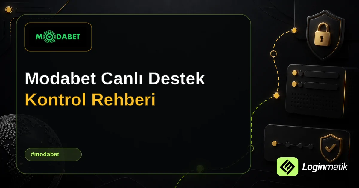 Modabet Canlı Destek Kontrol Rehberi - Modabet Loginmatik rehber görseli