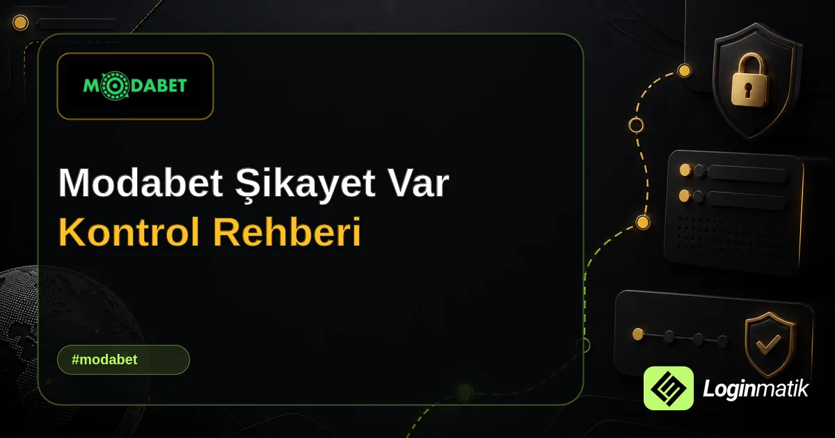 Modabet Şikayet Var Kontrol Rehberi - Modabet Loginmatik rehber görseli