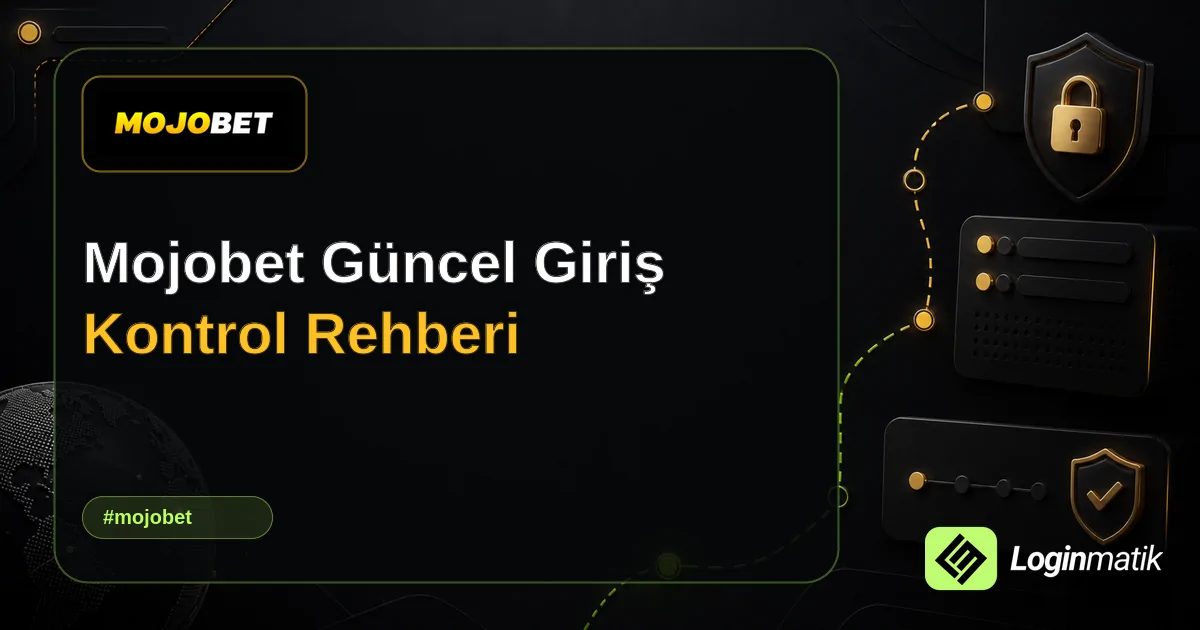 Mojobet Güncel Giriş Kontrol Rehberi - Mojobet Loginmatik rehber görseli