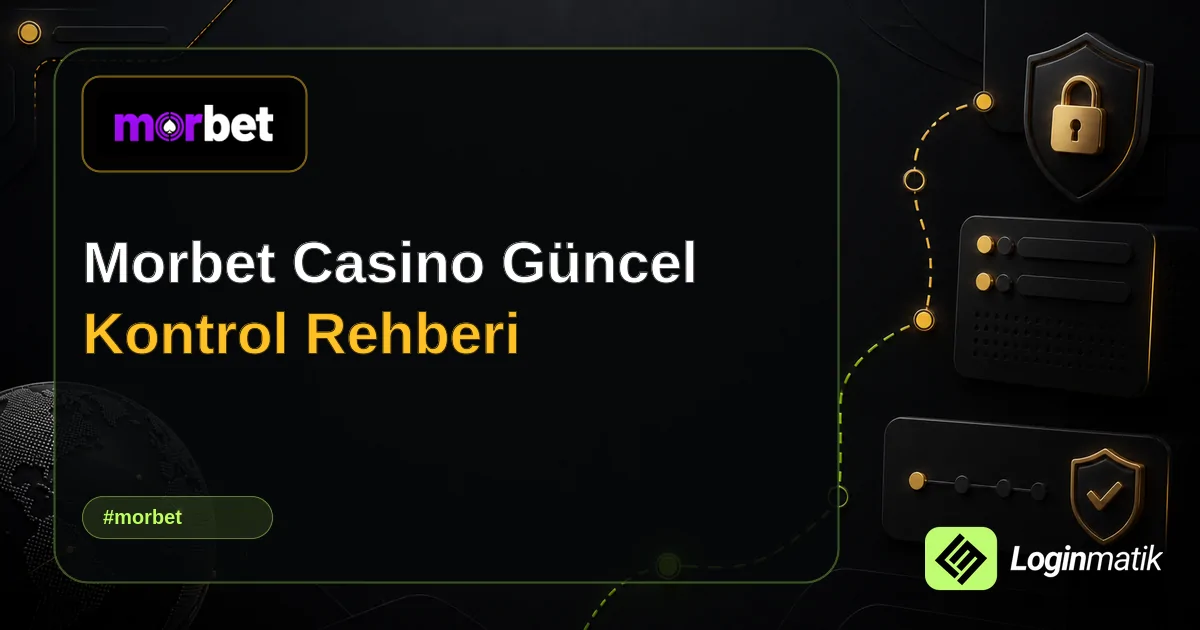 Morbet Casino Güncel Kontrol Rehberi - Morbet Loginmatik rehber görseli