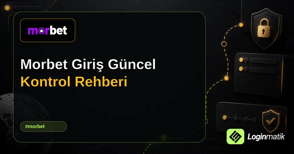 Morbet Giriş Güncel Kontrol Rehberi - Morbet Loginmatik rehber görseli