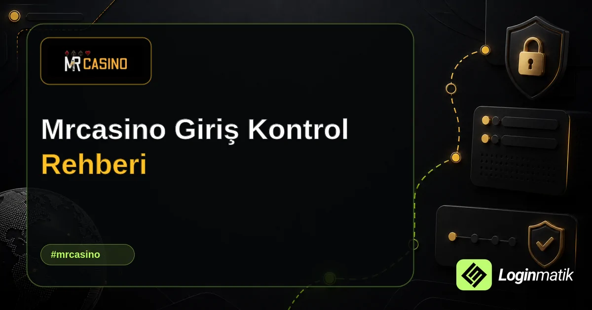 Mrcasino Giriş Kontrol Rehberi - MrCasino Loginmatik rehber görseli