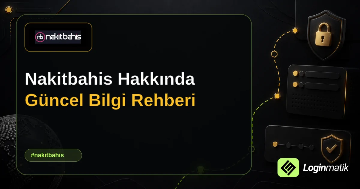 Nakitbahis Hakkında Güncel Bilgi Rehberi - Nakitbahis Loginmatik rehber görseli