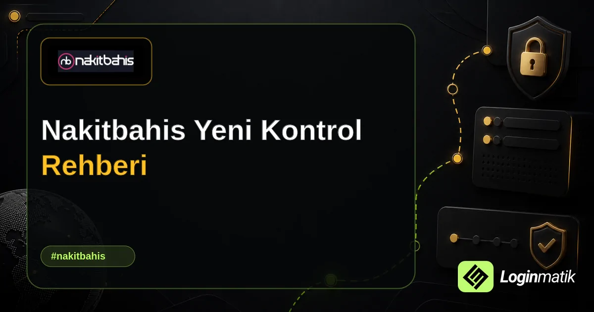 Nakitbahis Yeni Kontrol Rehberi - Nakitbahis Loginmatik rehber görseli