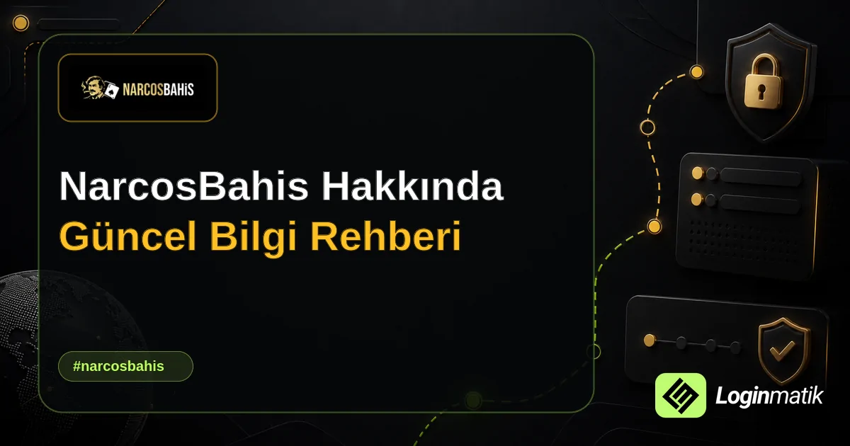 NarcosBahis Hakkında Güncel Bilgi Rehberi - NarcosBahis Loginmatik rehber görseli