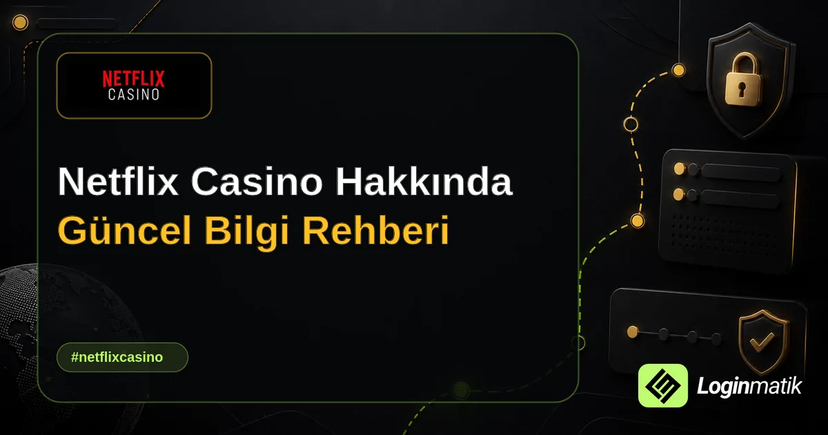 Netflix Casino Hakkında Güncel Bilgi Rehberi - Netflix Casino Loginmatik rehber görseli