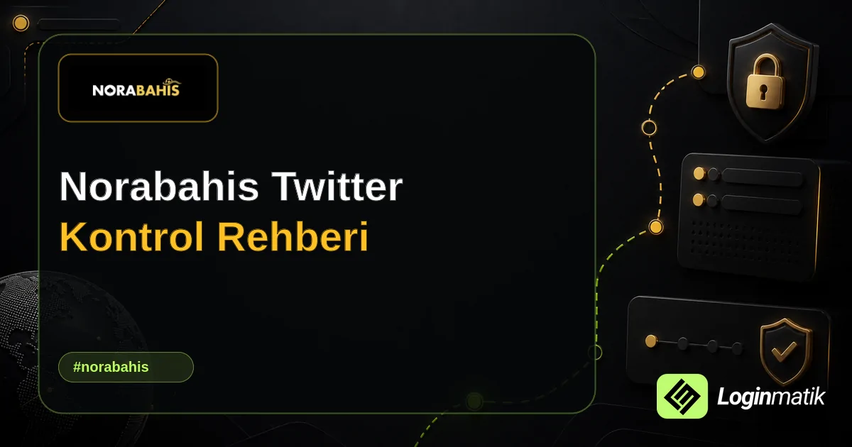 Norabahis Twitter Kontrol Rehberi - Norabahis Loginmatik rehber görseli