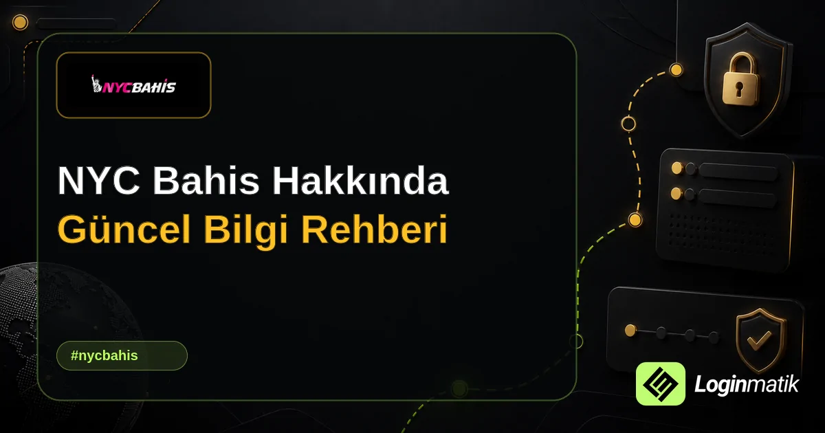 NYC Bahis Hakkında Güncel Bilgi Rehberi - NYC Bahis Loginmatik rehber görseli