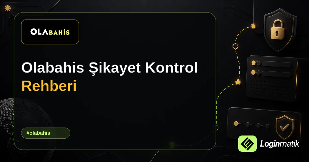 Olabahis Şikayet Kontrol Rehberi - Olabahis Loginmatik rehber görseli