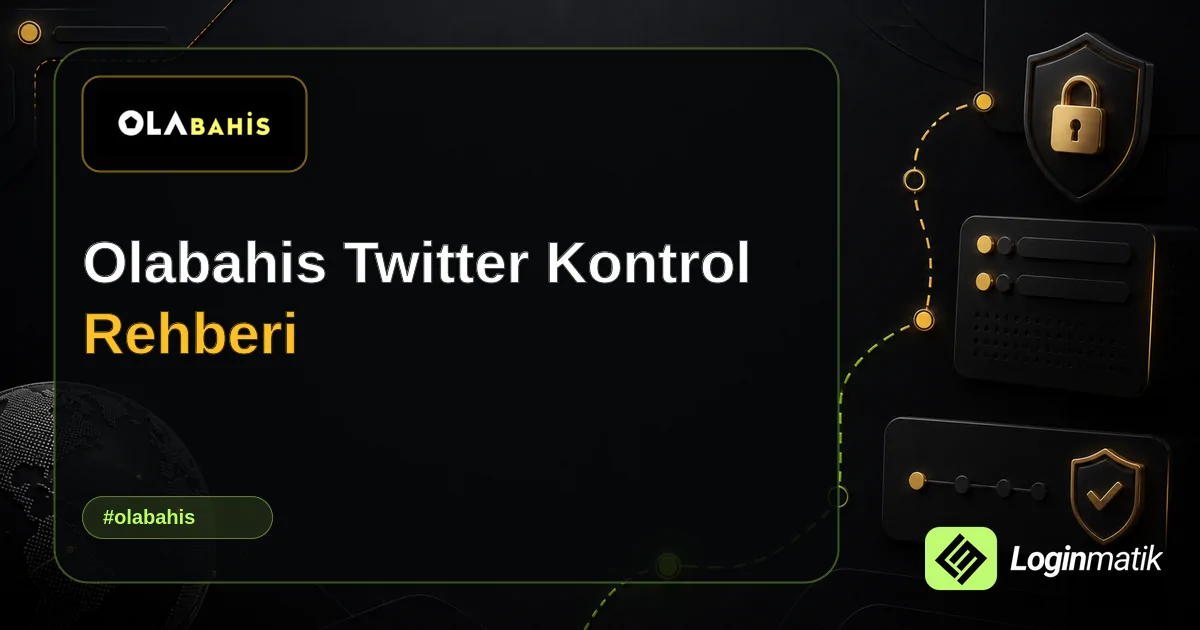 Olabahis Twitter Kontrol Rehberi - Olabahis Loginmatik rehber görseli