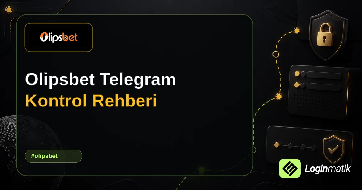 Olipsbet Telegram Kontrol Rehberi - Olipsbet Loginmatik rehber görseli