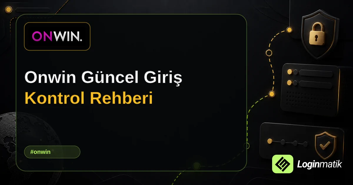 Onwin Güncel Giriş Kontrol Rehberi - Onwin Loginmatik rehber görseli